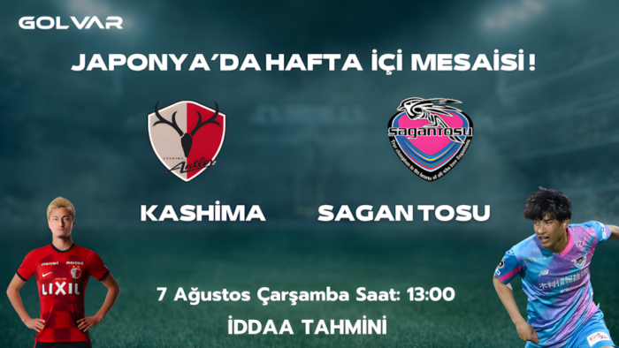 JAPONYA'DA HAFTA İÇİ MESAİSİ! 7 AĞUSTOS KASHİMA-SAGAN TOSU İDDAA TAHMİNİ